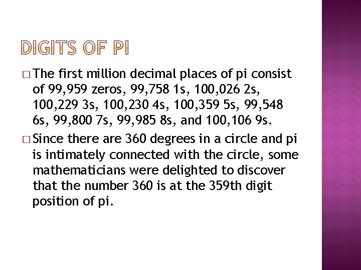 � The first million decimal places of pi consist of 99, 959 zeros, 99,