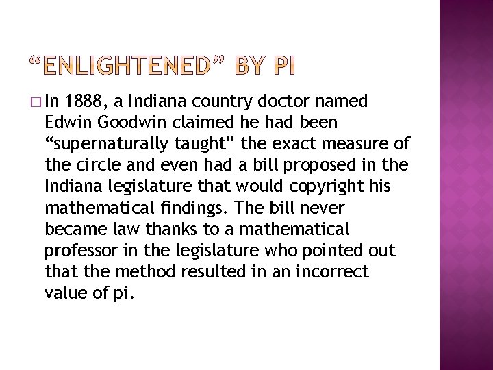 � In 1888, a Indiana country doctor named Edwin Goodwin claimed he had been