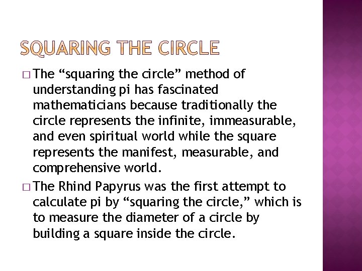 � The “squaring the circle” method of understanding pi has fascinated mathematicians because traditionally