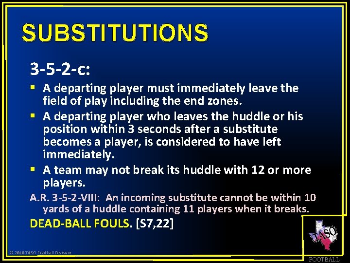 SUBSTITUTIONS 3 -5 -2 -c: § A departing player must immediately leave the field