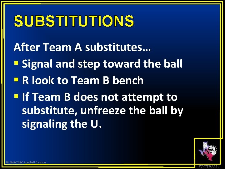 SUBSTITUTIONS After Team A substitutes… § Signal and step toward the ball § R