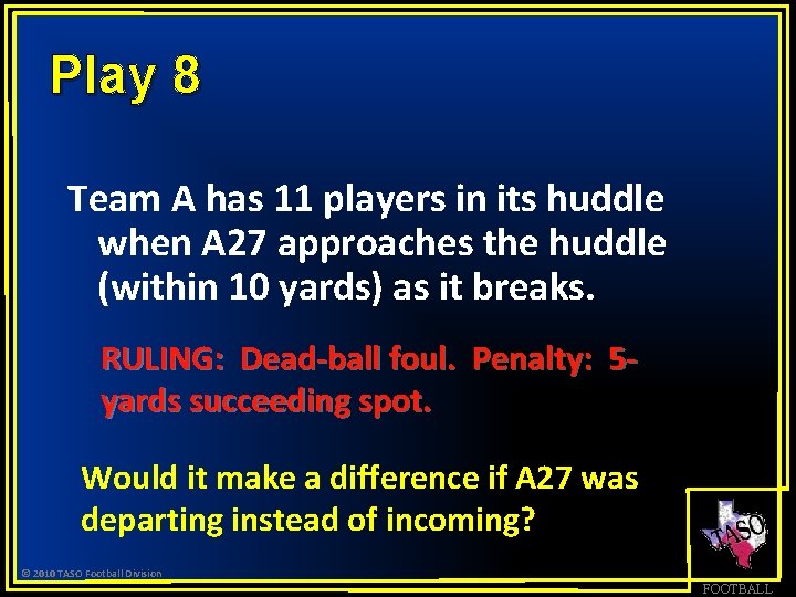 Play 8 Team A has 11 players in its huddle when A 27 approaches