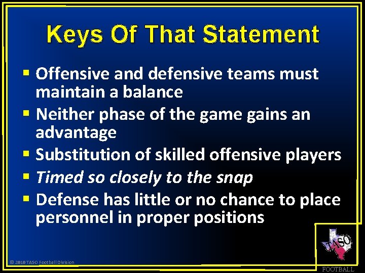 Keys Of That Statement § Offensive and defensive teams must maintain a balance §