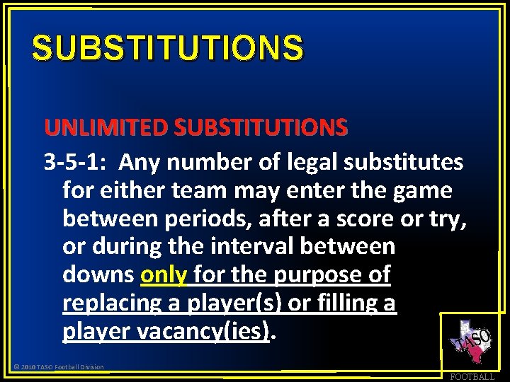 SUBSTITUTIONS UNLIMITED SUBSTITUTIONS 3 -5 -1: Any number of legal substitutes for either team