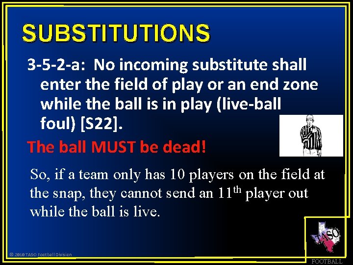 SUBSTITUTIONS 3 -5 -2 -a: No incoming substitute shall enter the field of play