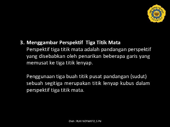 3. Menggambar Perspektif Tiga Titik Mata Perspektif tiga titik mata adalah pandangan perspektif yang