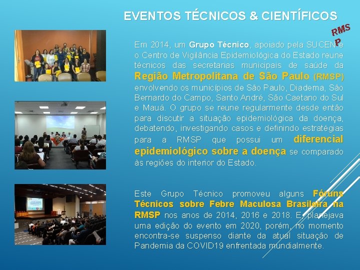 EVENTOS TÉCNICOS & CIENTÍFICOS S RM Em 2014, um Grupo Técnico, apoiado pela SUCENPe