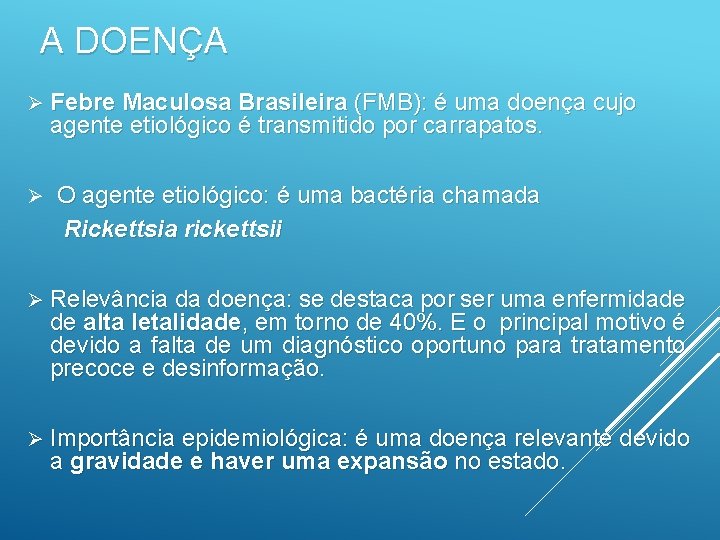 A DOENÇA Ø Ø Febre Maculosa Brasileira (FMB): é uma doença cujo agente etiológico