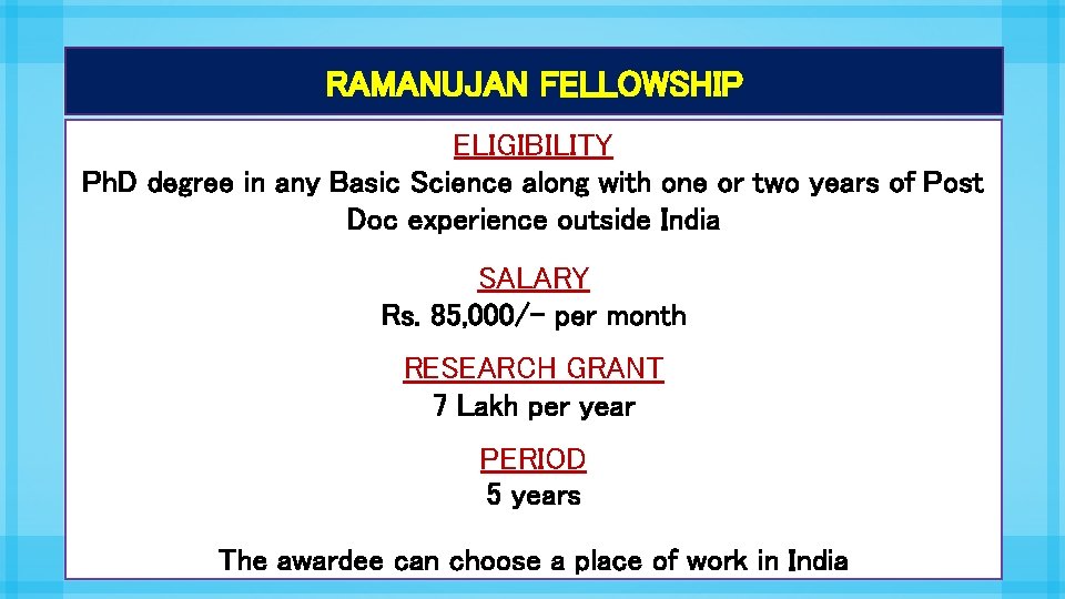 RAMANUJAN FELLOWSHIP ELIGIBILITY Ph. D degree in any Basic Science along with one or