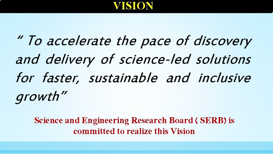 VISION “ To accelerate the pace of discovery and delivery of science-led solutions for