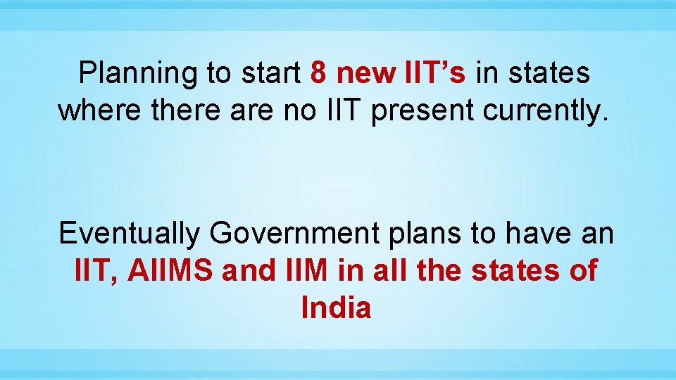 Planning to start 8 new IIT’s in states where there are no IIT present