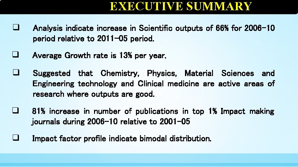EXECUTIVE SUMMARY q Analysis indicate increase in Scientific outputs of 66% for 2006 -10