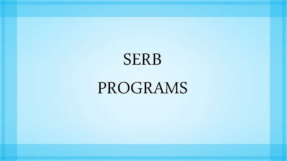SERB PROGRAMS 