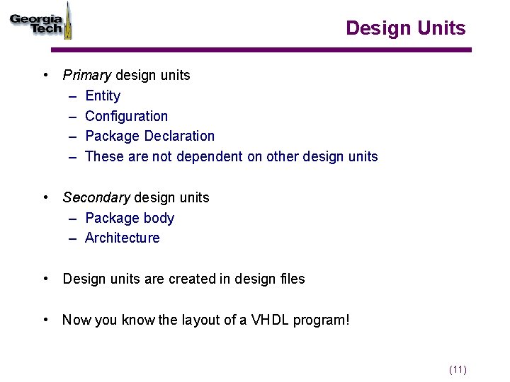 Design Units • Primary design units – Entity – Configuration – Package Declaration –