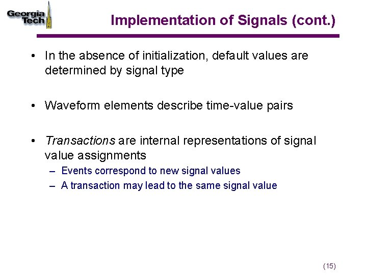 Implementation of Signals (cont. ) • In the absence of initialization, default values are