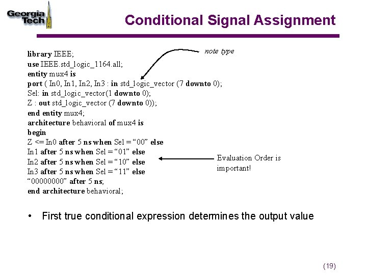 Conditional Signal Assignment note type library IEEE; use IEEE. std_logic_1164. all; entity mux 4