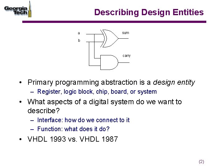 Describing Design Entities a sum b carry • Primary programming abstraction is a design