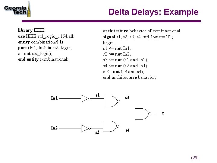 Delta Delays: Example library IEEE; use IEEE. std_logic_1164. all; entity combinational is port (In