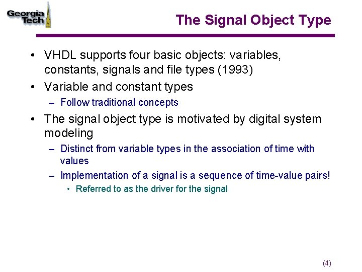 The Signal Object Type • VHDL supports four basic objects: variables, constants, signals and