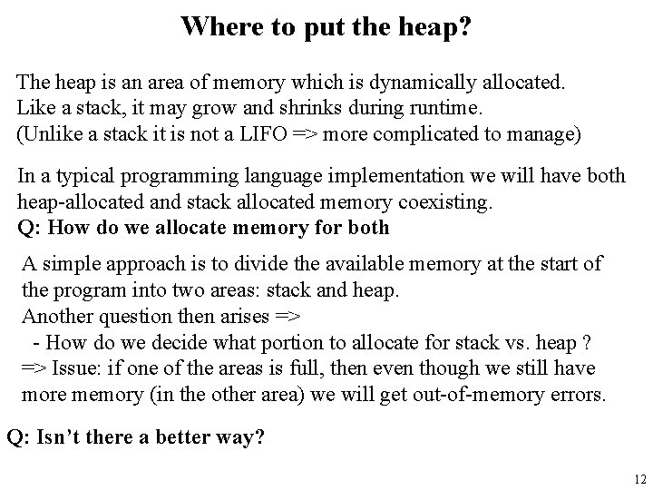 Where to put the heap? The heap is an area of memory which is