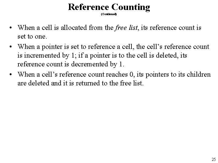 Reference Counting (Continued) • When a cell is allocated from the free list, its