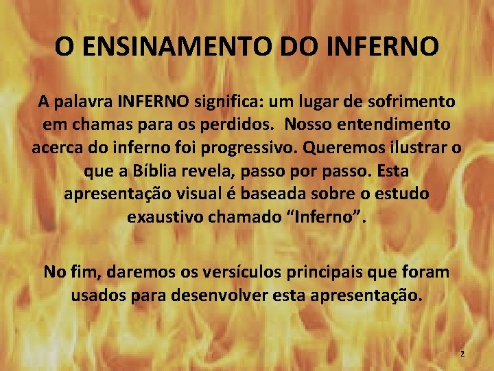 O ENSINAMENTO DO INFERNO A palavra INFERNO significa: um lugar de sofrimento em chamas