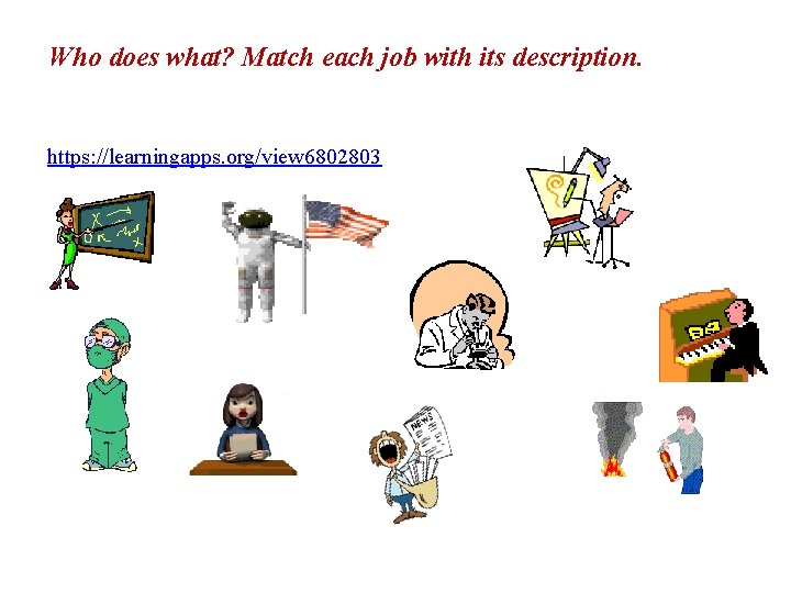 Who does what? Match each job with its description. https: //learningapps. org/view 6802803 