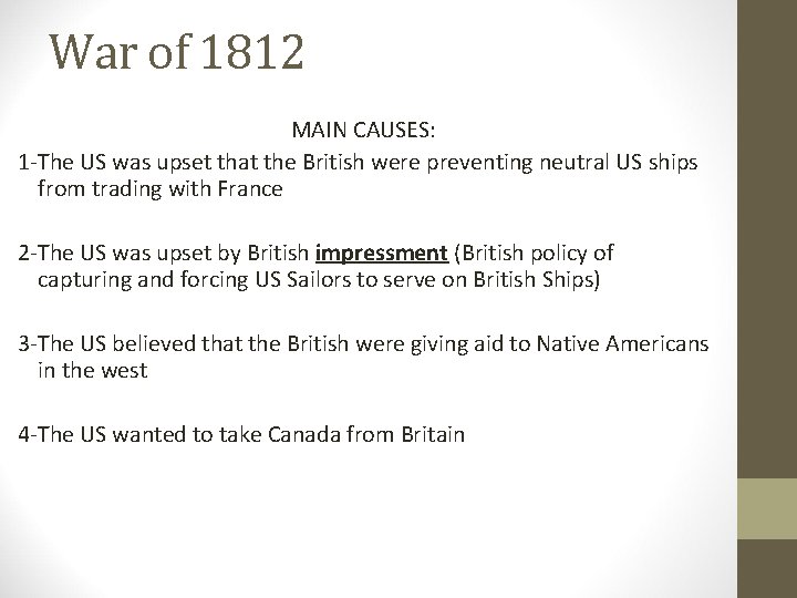 War of 1812 MAIN CAUSES: 1 -The US was upset that the British were