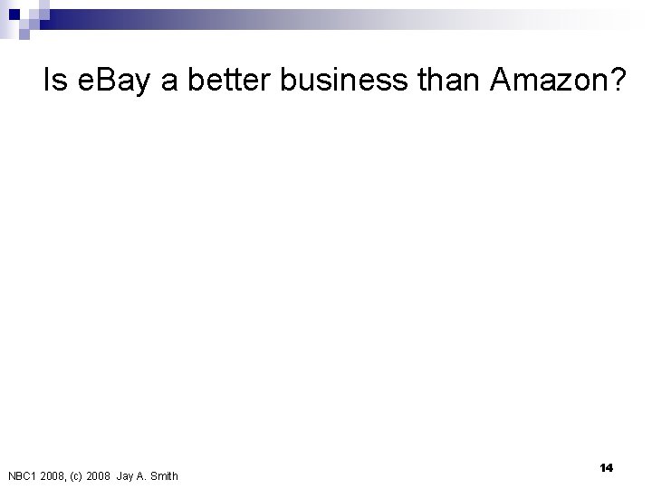 Is e. Bay a better business than Amazon? NBC 1 2008, (c) 2008 Jay