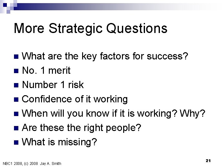 More Strategic Questions What are the key factors for success? n No. 1 merit