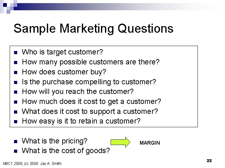 Sample Marketing Questions n n n n n Who is target customer? How many