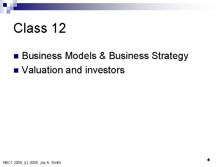 Class 12 Business Models & Business Strategy n Valuation and investors n NBC 1