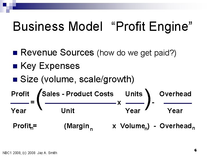 Business Model “Profit Engine” Revenue Sources (how do we get paid? ) n Key