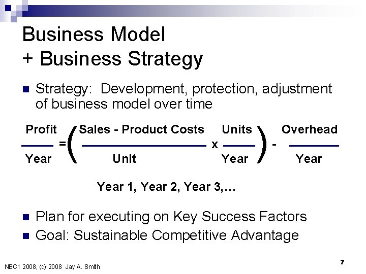 Business Model + Business Strategy n Strategy: Development, protection, adjustment of business model over