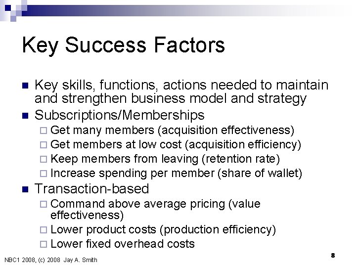 Key Success Factors n n Key skills, functions, actions needed to maintain and strengthen