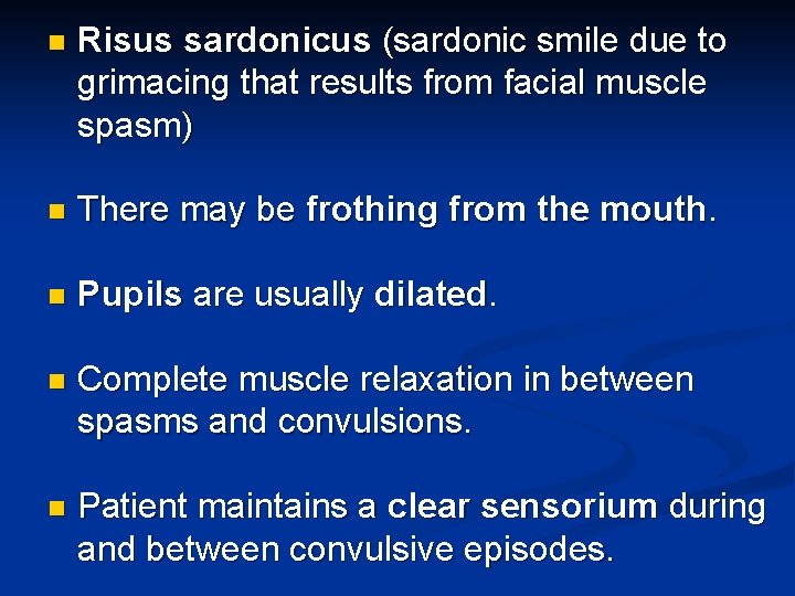 n Risus sardonicus (sardonic smile due to grimacing that results from facial muscle spasm)