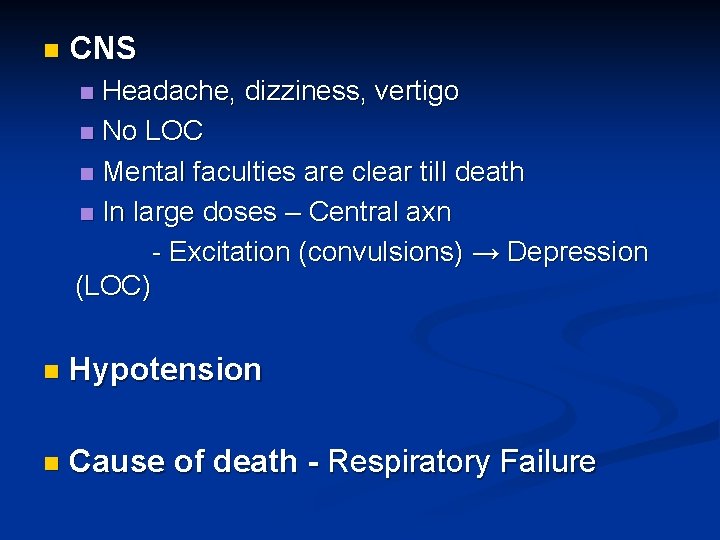 n CNS Headache, dizziness, vertigo n No LOC n Mental faculties are clear till