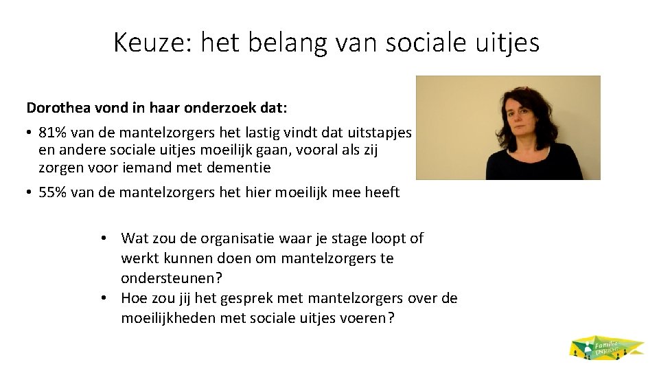 Keuze: het belang van sociale uitjes Dorothea vond in haar onderzoek dat: • 81%