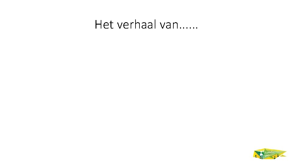 Het verhaal van. . . 