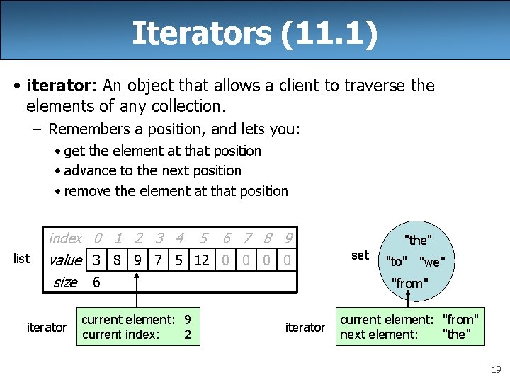 Iterators (11. 1) • iterator: An object that allows a client to traverse the Iterators (11. 1) • iterator: An object that allows a client to traverse the