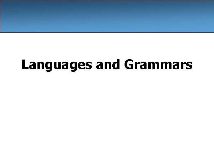 Languages and Grammars Languages and Grammars