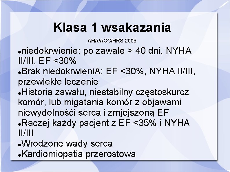 Klasa 1 wsakazania AHA/ACC/HRS 2009 niedokrwienie: po zawale > 40 dni, NYHA II/III, EF