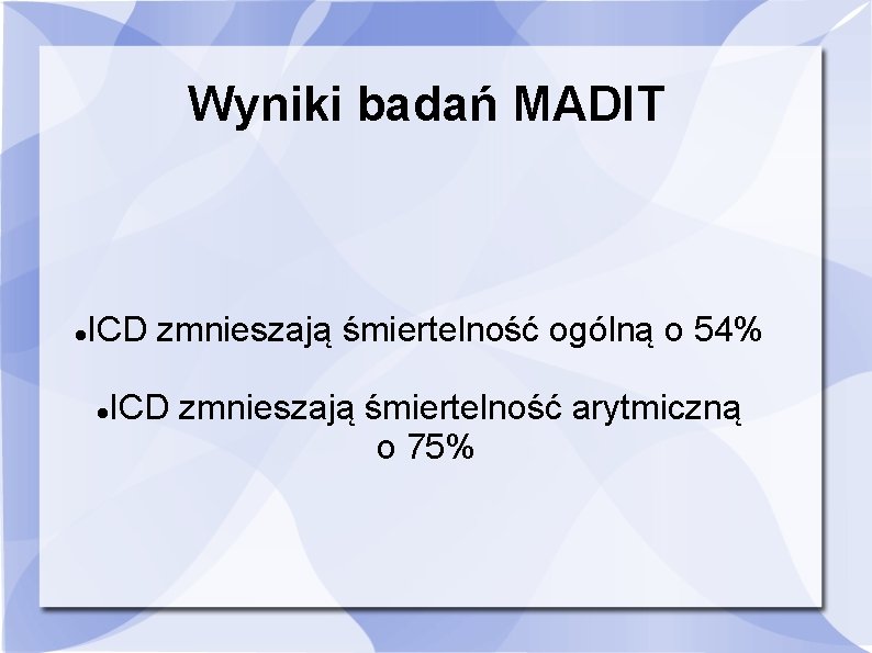 Wyniki badań MADIT ICD zmnieszają śmiertelność ogólną o 54% ICD zmnieszają śmiertelność arytmiczną o