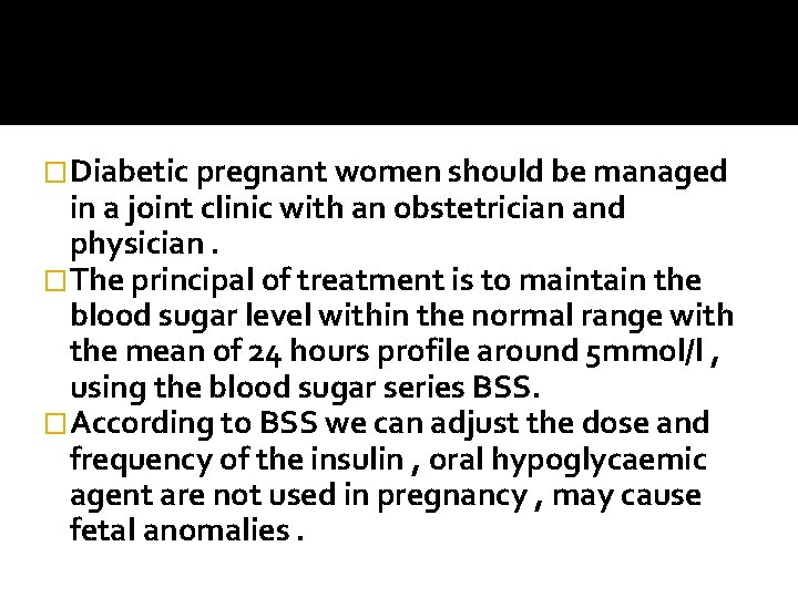 �Diabetic pregnant women should be managed in a joint clinic with an obstetrician and