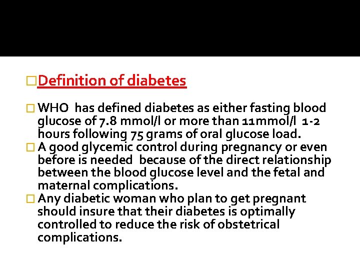 �Definition of diabetes � WHO has defined diabetes as either fasting blood glucose of