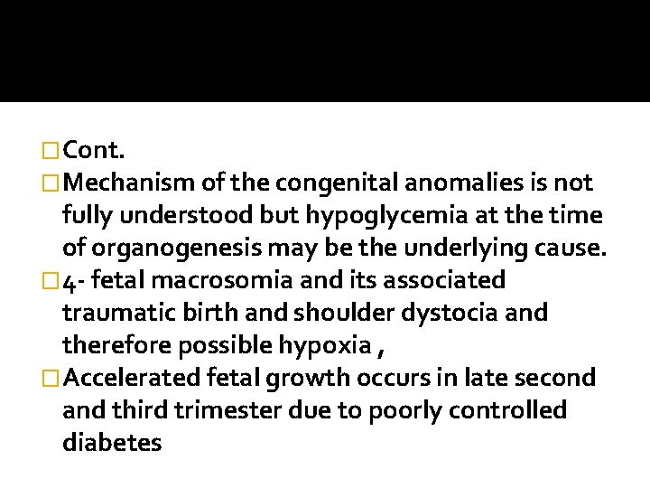 �Cont. �Mechanism of the congenital anomalies is not fully understood but hypoglycemia at the