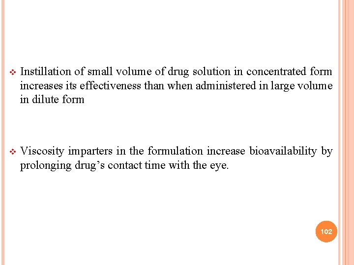 v Instillation of small volume of drug solution in concentrated form increases its effectiveness