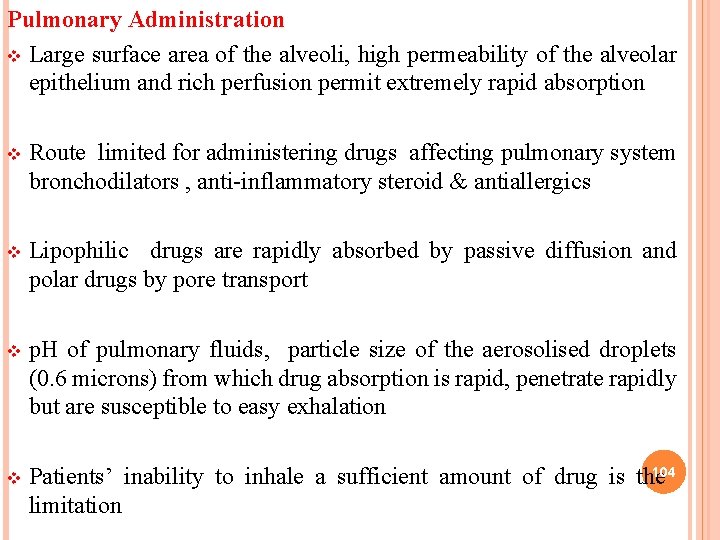 Pulmonary Administration v Large surface area of the alveoli, high permeability of the alveolar
