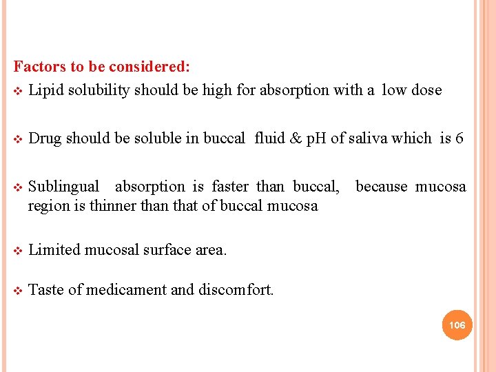Factors to be considered: v Lipid solubility should be high for absorption with a