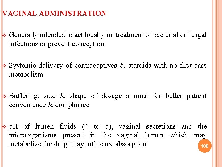 VAGINAL ADMINISTRATION v Generally intended to act locally in treatment of bacterial or fungal